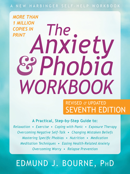 Title details for The Anxiety and Phobia Workbook by Edmund J. Bourne - Available